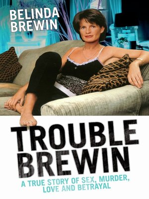 cover image of Trouble Brewin--A True Story of Sex, Murder, Love and Betrayal